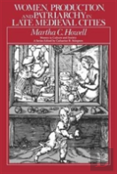 Women, Production, And Patriarchy In Late Medieval Cities