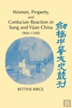 Bertrand.pt - Women, Property, And Confucian Reaction In Sung And Yuan China (960â€“1368)