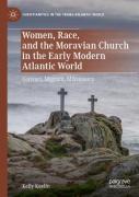 Women, Race, And The Moravian Church In The Early Modern Atlantic World