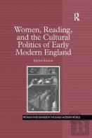 Women, Reading, And The Cultural Politics Of Early Modern England