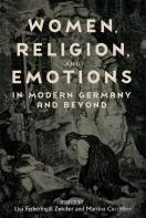 Women, Religion, And Emotions In Modern Germany And Beyond