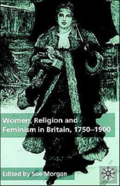 Women, Religion And Feminism In Britain, 1750-1900