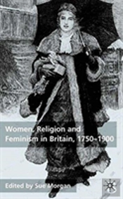 Women, Religion And Feminism In Britain, 1750-1900
