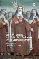 Women Religious And Epistolary Exchange In The Carmelite Reform