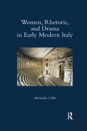 Women, Rhetoric, And Drama In Early Modern Italy