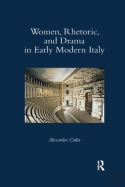 Bertrand.pt - Women, Rhetoric, And Drama In Early Modern Italy
