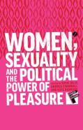 Women, Sexuality And The Political Power Of Pleasure