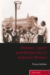 Women, Sport And Modernity In Interwar Britain