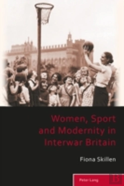 Bertrand.pt - Women, Sport And Modernity In Interwar Britain