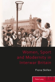 Women, Sport And Modernity In Interwar Britain
