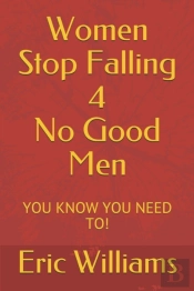 Women Stop Falling 4 No Good Men