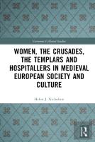 Women, The Crusades, The Templars And Hospitallers In Medieval European Society And Culture