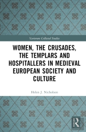 Women, The Crusades, The Templars And Hospitallers In Medieval European Society And Culture