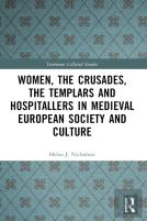 Women, The Crusades, The Templars And Hospitallers In Medieval European Society And Culture