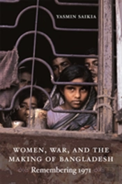 Women, War, And The Making Of Bangladesh