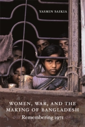 Women, War, And The Making Of Bangladesh