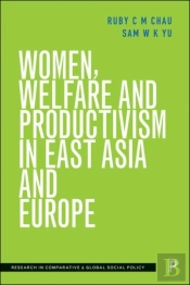 Women, Welfare And Productivism In East Asia And Europe