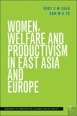 Bertrand.pt - Women, Welfare And Productivism In East Asia And Europe