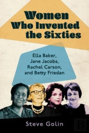 Women Who Invented The Sixties