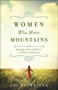 Women Who Move Mountains Â€“ Praying With Confidence, Boldness, And Grace