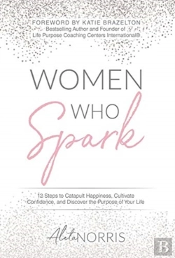 Bertrand.pt - Women Who Spark: 12 Steps To Catapult Ha