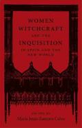 Women, Witchcraft, And The Inquisition In Spain And The New World