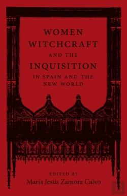 Bertrand.pt - Women, Witchcraft, And The Inquisition In Spain And The New World