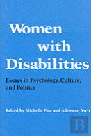 Women With Disabilities Â€“ Essays In Psychology, Culture, And Politics
