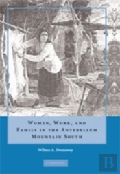 Women, Work And Family In The Antebellum Mountain South