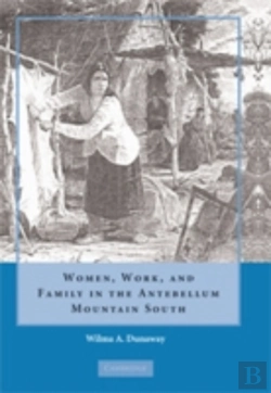 Bertrand.pt - Women, Work And Family In The Antebellum Mountain South