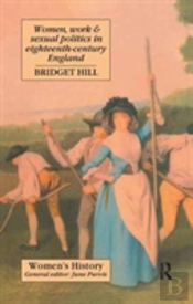 Women, Work And Sexual Politics In Eighteenth-Century England