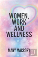 Women, Work And Wellness
