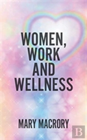 Women, Work And Wellness