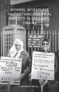 Women, Workplace Protest And Political Identity In England, 1968â€“85