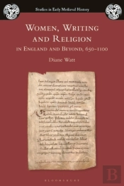 Women, Writing And Religion In England And Beyond, 650 1100