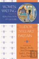 Women, Writing And The Reproduction Of Culture In Tudor And Stuart Britain