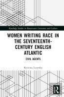 Women Writing Race In The Seventeenth-Century English Atlantic