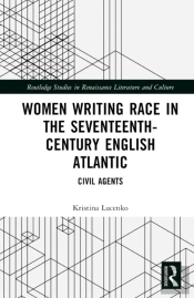Women Writing Race In The Seventeenth-Century English Atlantic