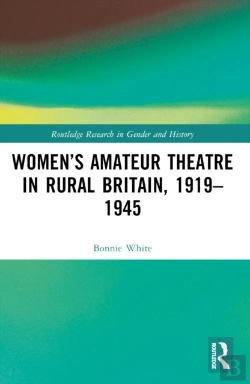 Bertrand.pt - Womenâ€™S Amateur Theatre In Rural Britain, 1919â€“1945
