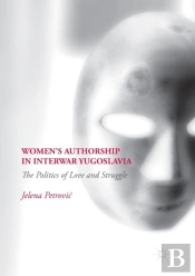 Womenâ€™S Authorship In Interwar Yugoslavia