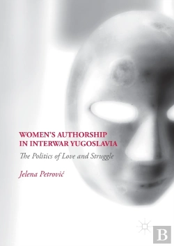 Bertrand.pt - Womenâ€™S Authorship In Interwar Yugoslavia