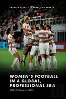 Womenâ€™S Football In A Global, Professional Era