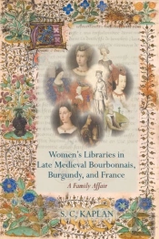 Womenâ€™S Libraries In Late Medieval Bourbonnais, Burgundy, And France