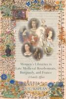 Womenâ€™S Libraries In Late Medieval Bourbonnais, Burgundy, And France