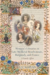 Womenâ€™S Libraries In Late Medieval Bourbonnais, Burgundy, And France