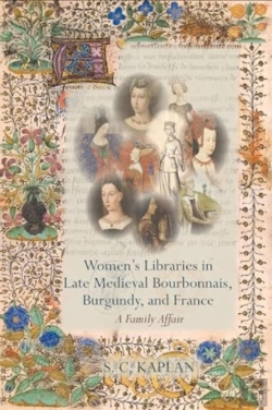 Bertrand.pt - Womenâ€™S Libraries In Late Medieval Bourbonnais, Burgundy, And France