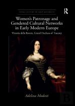 Womenâ€™S Patronage And Gendered Cultural Networks In Early Modern Europe