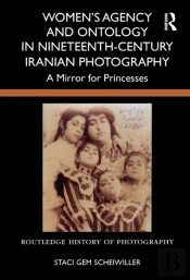 Women'S Agency And Ontology In Nineteenth-Century Iranian Photography