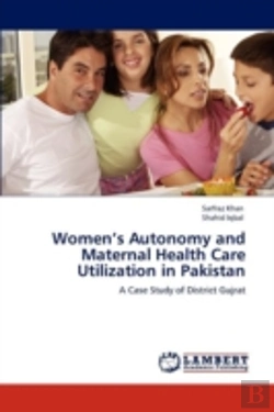 Bertrand.pt - Women'S Autonomy And Maternal Health Care Utilization In Pakistan