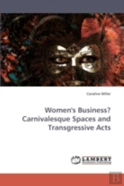 Bertrand.pt - Women'S Business? Carnivalesque Spaces And Transgressive Acts